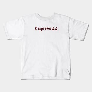 Eagerness Kids T-Shirt